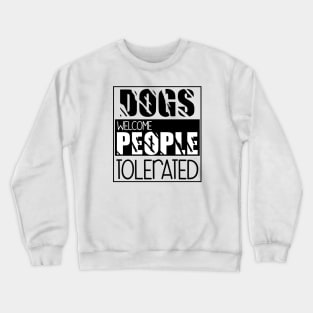 Dogs welcome people tolerated , Dogs welcome people tolerated , Dogs , Dogs lovers , National dog day , Dog Christmas day Crewneck Sweatshirt